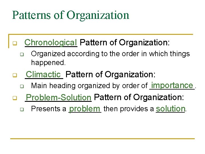 Patterns of Organization Chronological ______ Pattern of Organization: q q Organized according to the