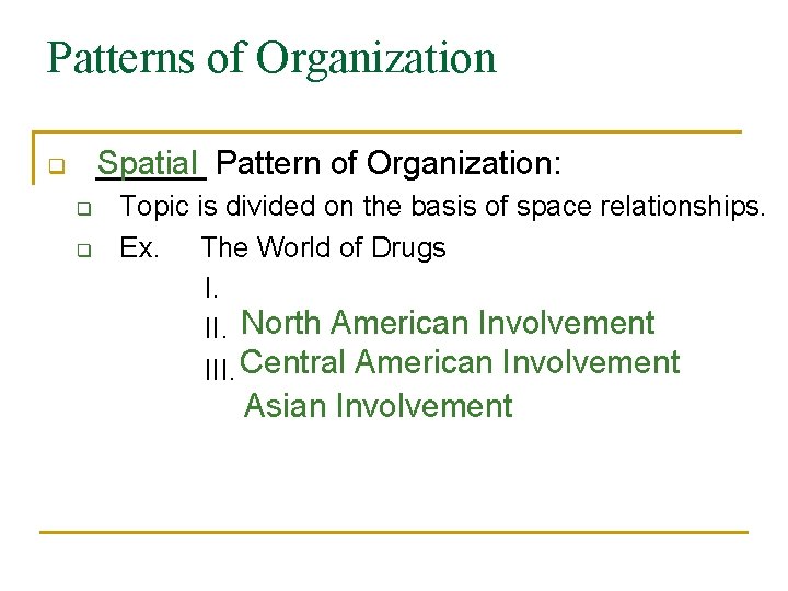 Patterns of Organization ______ Spatial Pattern of Organization: q q q Topic is divided