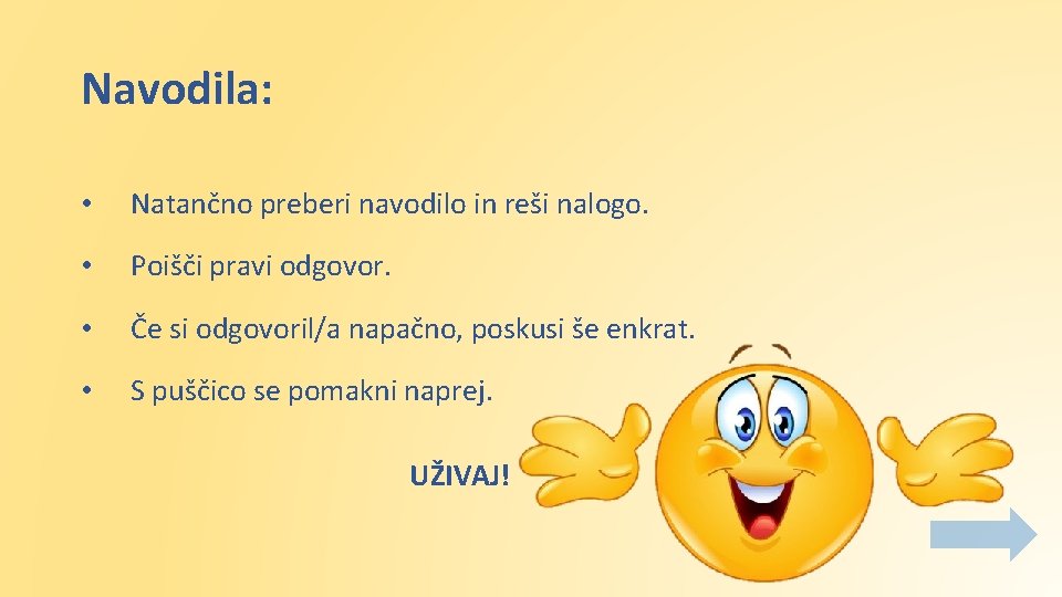 Navodila: • Natančno preberi navodilo in reši nalogo. • Poišči pravi odgovor. • Če