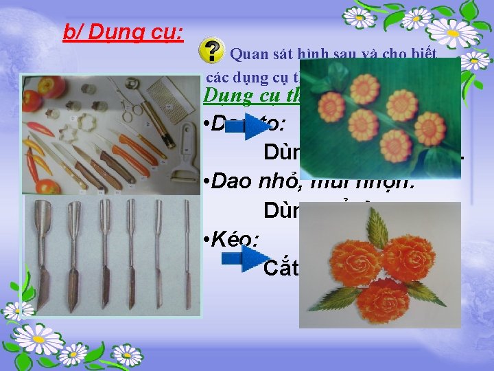 b/ Dụng cụ: Quan sát hình sau và cho biết các dụng cụ thường