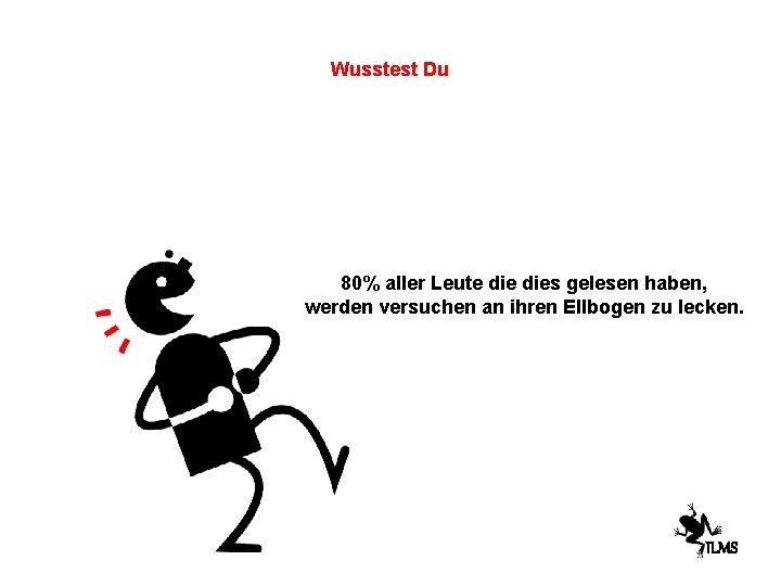 Wusstest Du 80% aller Leute dies gelesen haben, werden versuchen an ihren Ellbogen zu