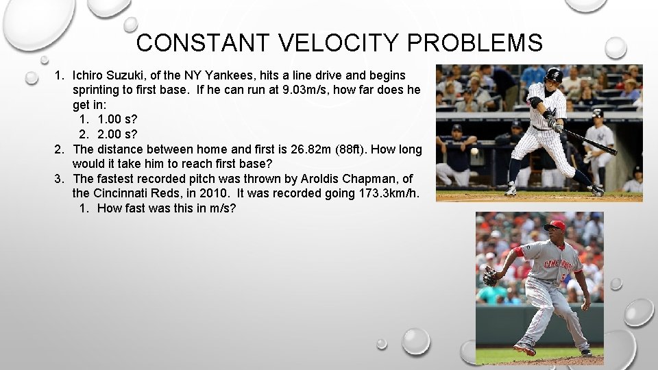 CONSTANT VELOCITY PROBLEMS 1. Ichiro Suzuki, of the NY Yankees, hits a line drive