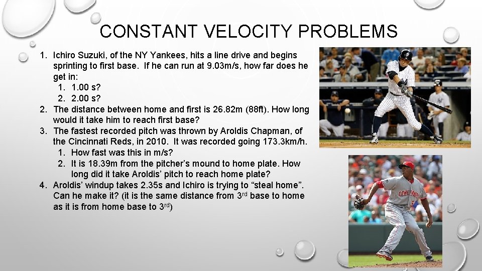 CONSTANT VELOCITY PROBLEMS 1. Ichiro Suzuki, of the NY Yankees, hits a line drive