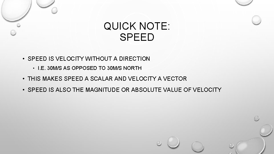 QUICK NOTE: SPEED • SPEED IS VELOCITY WITHOUT A DIRECTION • I. E. 30