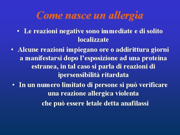 Come nasce un allergia • Le reazioni negative sono immediate e di solito localizzate