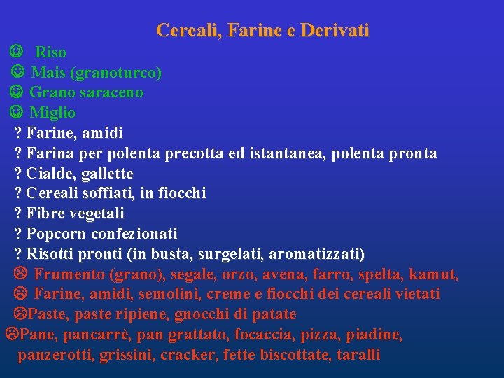 Cereali, Farine e Derivati J Riso J Mais (granoturco) J Grano saraceno J Miglio
