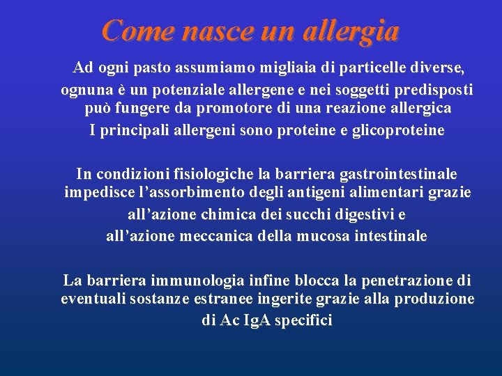 Come nasce un allergia Ad ogni pasto assumiamo migliaia di particelle diverse, ognuna è