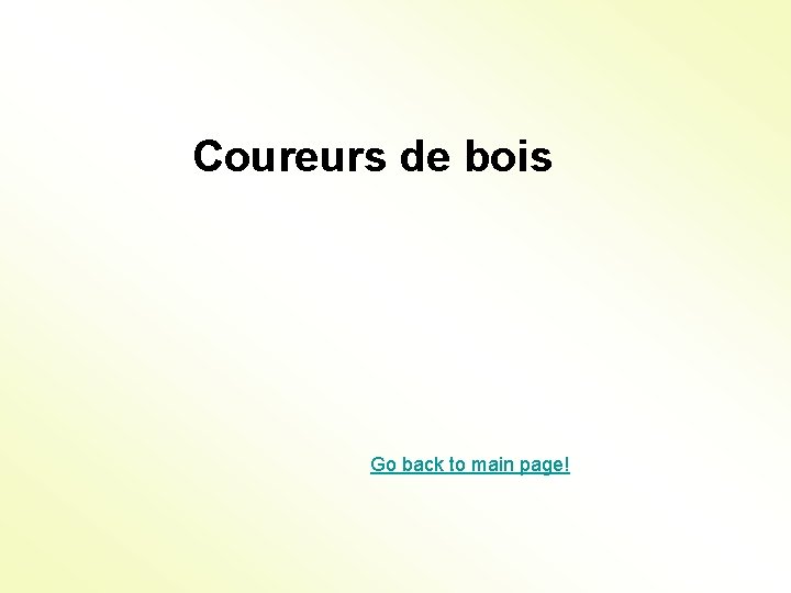 Coureurs de bois Go back to main page! 