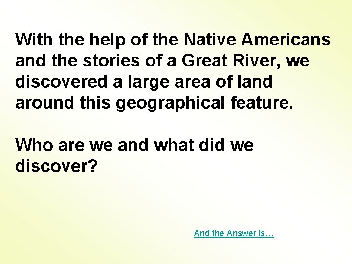 With the help of the Native Americans and the stories of a Great River,