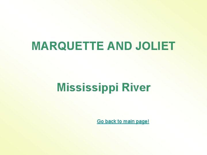 MARQUETTE AND JOLIET Mississippi River Go back to main page! 
