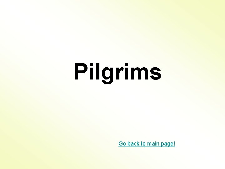 Pilgrims Go back to main page! 