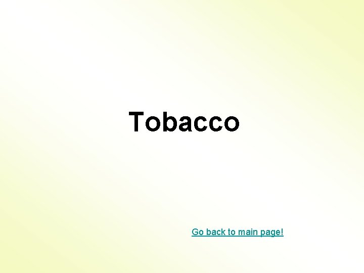 Tobacco Go back to main page! 