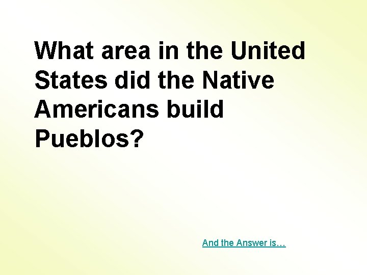 What area in the United States did the Native Americans build Pueblos? And the