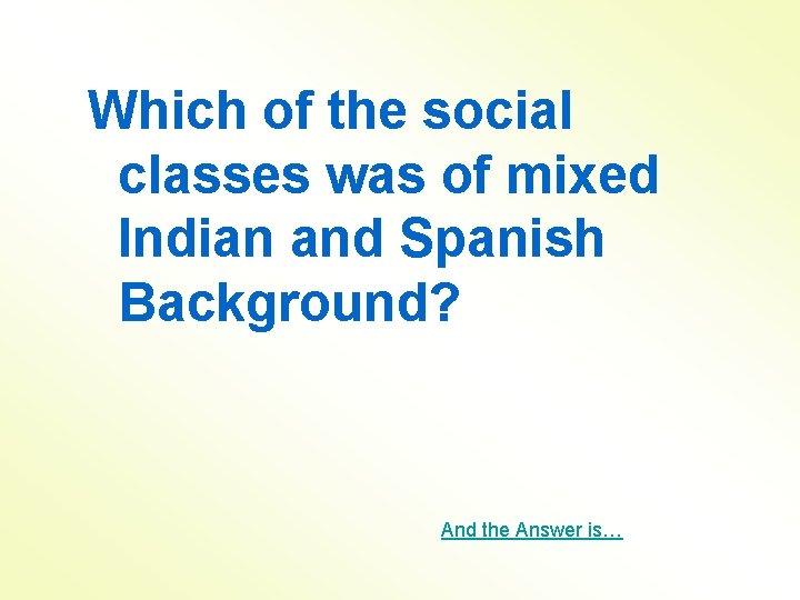 Which of the social classes was of mixed Indian and Spanish Background? And the