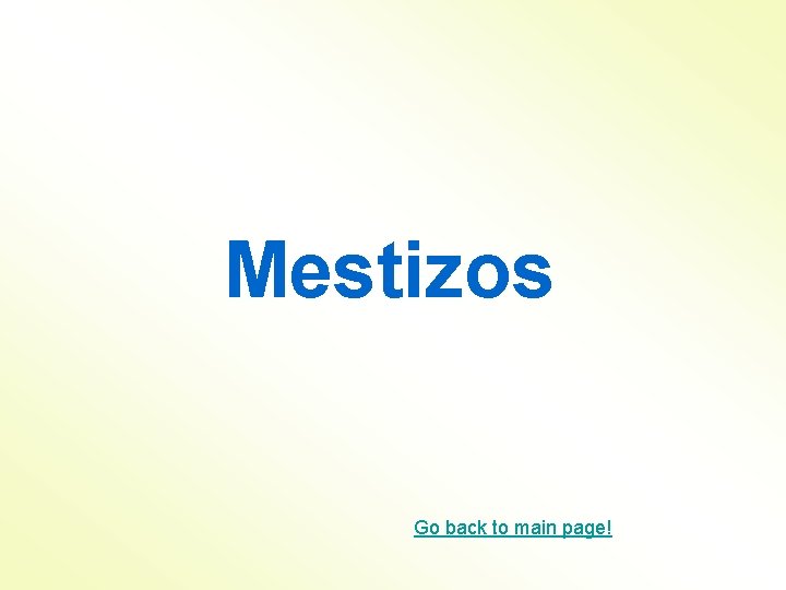 Mestizos Go back to main page! 