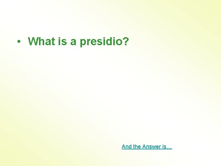  • What is a presidio? And the Answer is… 