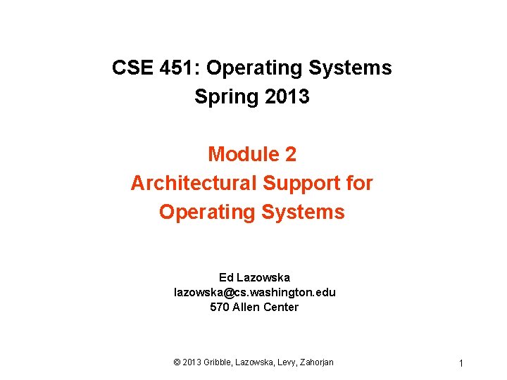 CSE 451 Operating Systems Spring 2013 Module 2
