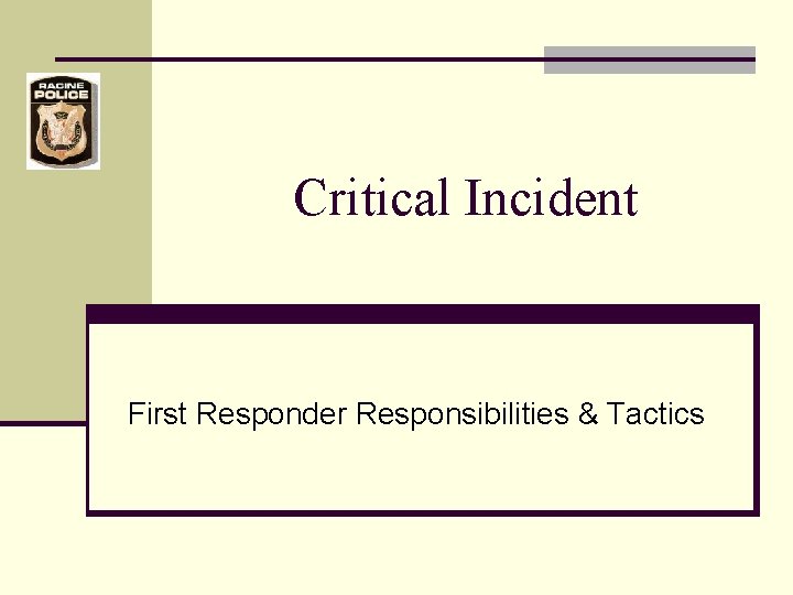 Critical Incident First Responder Responsibilities & Tactics 