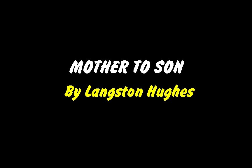 MOTHER TO SON By Langston Hughes 