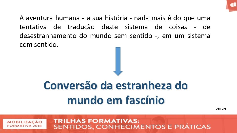 A aventura humana - a sua história - nada mais é do que uma