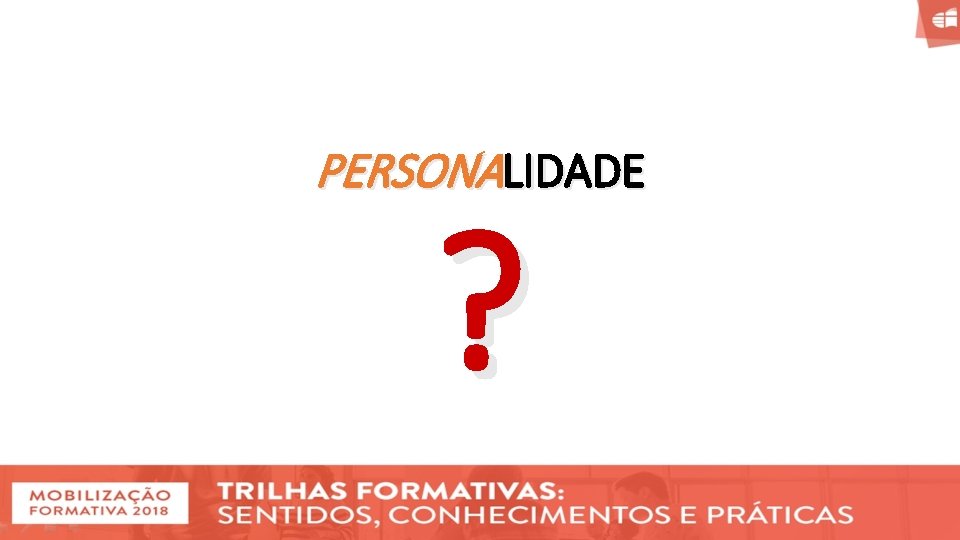 PERSONALIDADE ? 