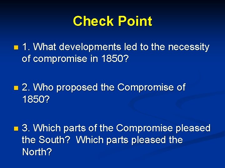 Check Point n 1. What developments led to the necessity of compromise in 1850?