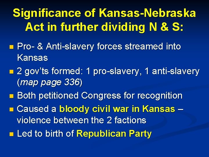 Significance of Kansas-Nebraska Act in further dividing N & S: Pro- & Anti-slavery forces