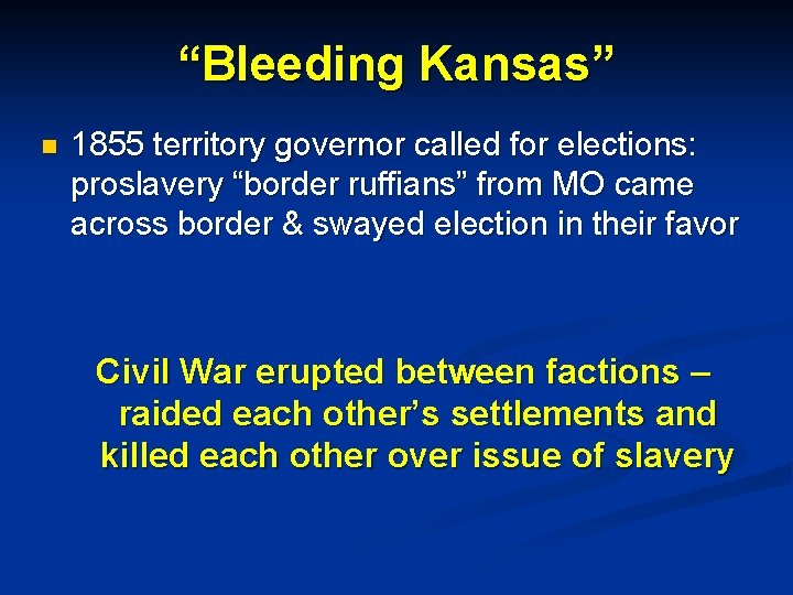 “Bleeding Kansas” n 1855 territory governor called for elections: proslavery “border ruffians” from MO