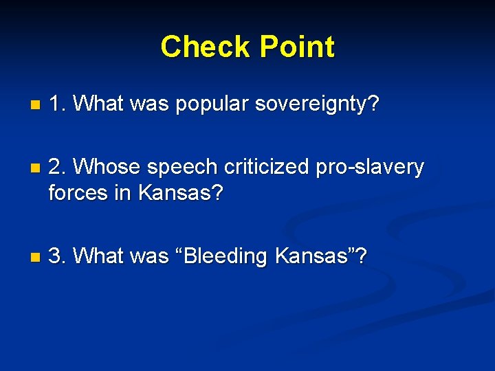 Check Point n 1. What was popular sovereignty? n 2. Whose speech criticized pro-slavery