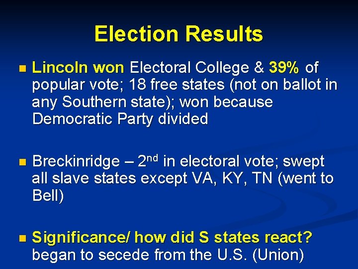 Election Results n Lincoln won Electoral College & 39% of popular vote; 18 free