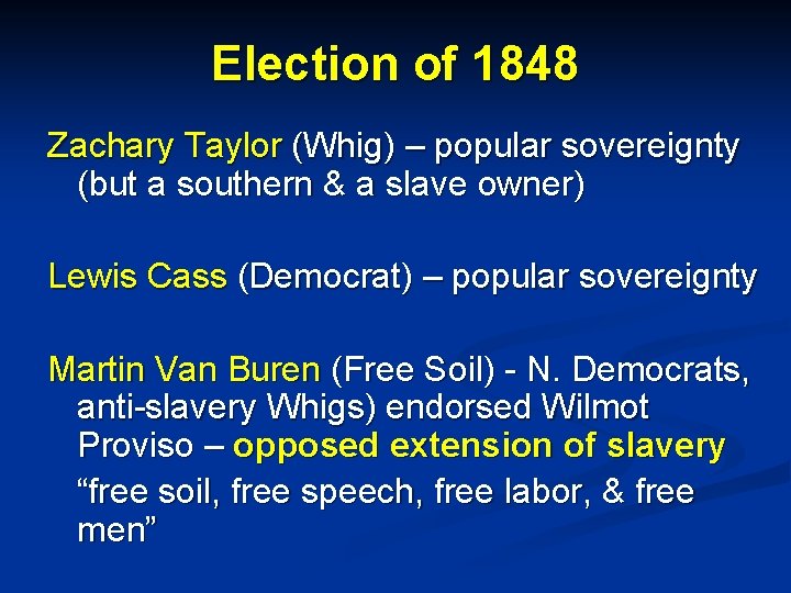 Election of 1848 Zachary Taylor (Whig) – popular sovereignty (but a southern & a
