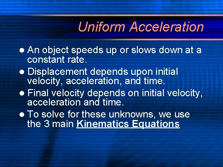 Uniform Acceleration l An object speeds up or slows down at a constant rate.