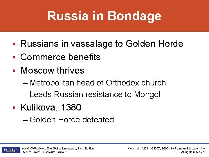 Russia in Bondage • Russians in vassalage to Golden Horde • Commerce benefits •