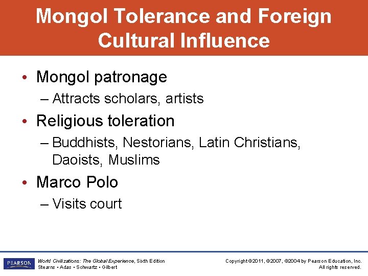 Mongol Tolerance and Foreign Cultural Influence • Mongol patronage – Attracts scholars, artists •