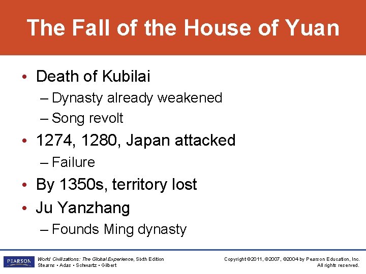 The Fall of the House of Yuan • Death of Kubilai – Dynasty already