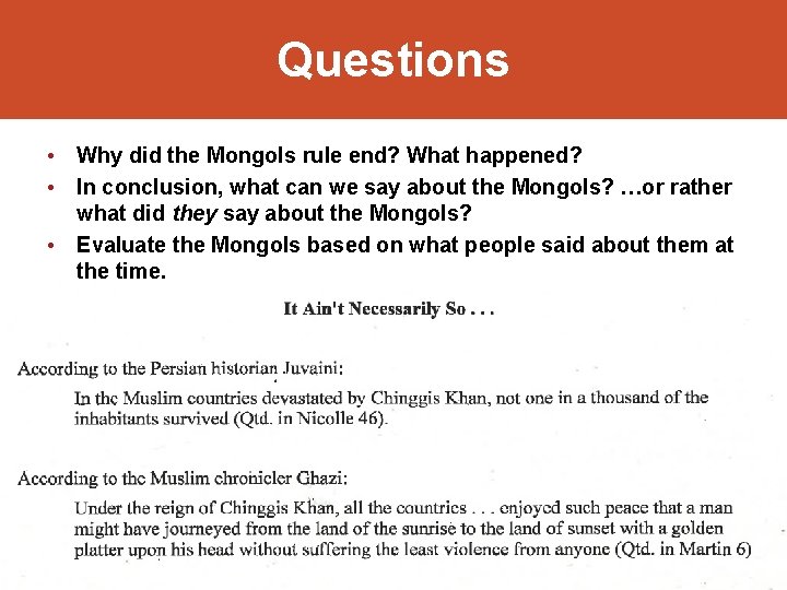 Questions • Why did the Mongols rule end? What happened? • In conclusion, what