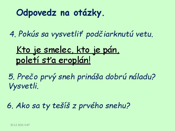 Odpovedz na otázky. 4. Pokús sa vysvetliť podčiarknutú vetu. Kto je smelec, kto je