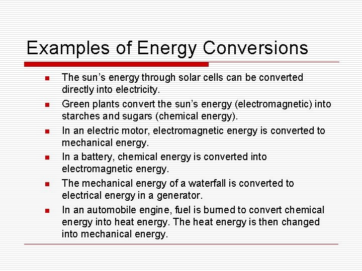 Examples of Energy Conversions n n n The sun’s energy through solar cells can