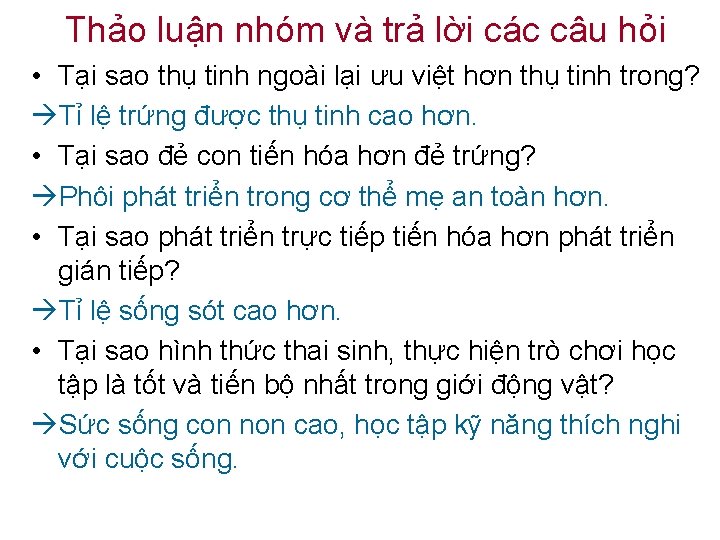 Thảo luận nhóm và trả lời các câu hỏi • Tại sao thụ tinh