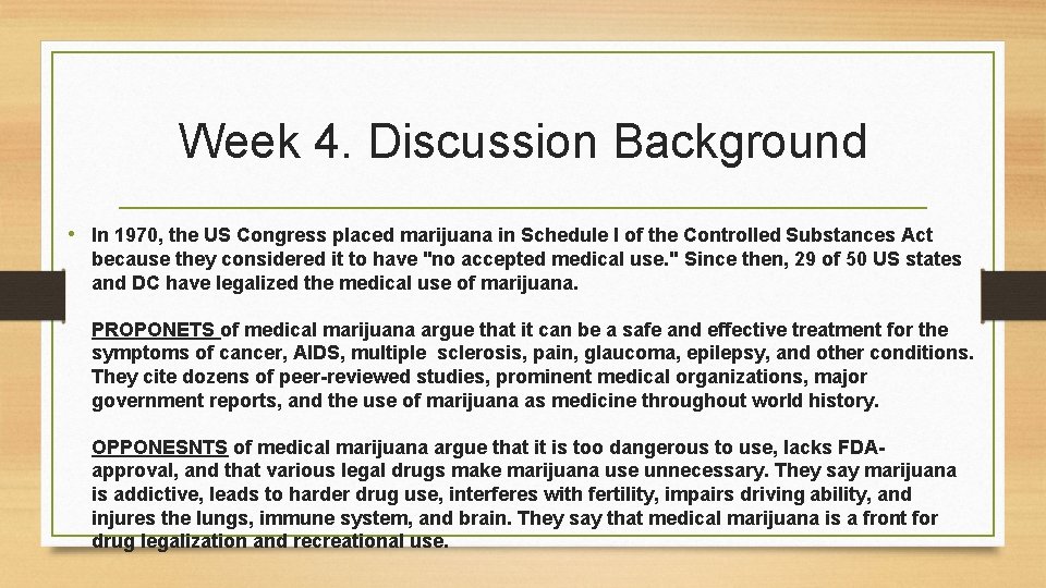 Week 4. Discussion Background • In 1970, the US Congress placed marijuana in Schedule