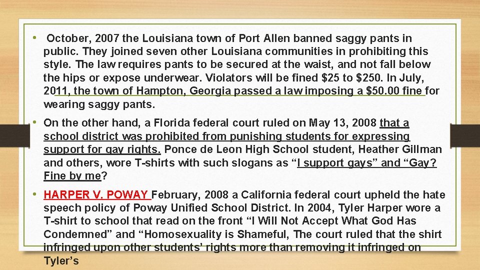  • October, 2007 the Louisiana town of Port Allen banned saggy pants in