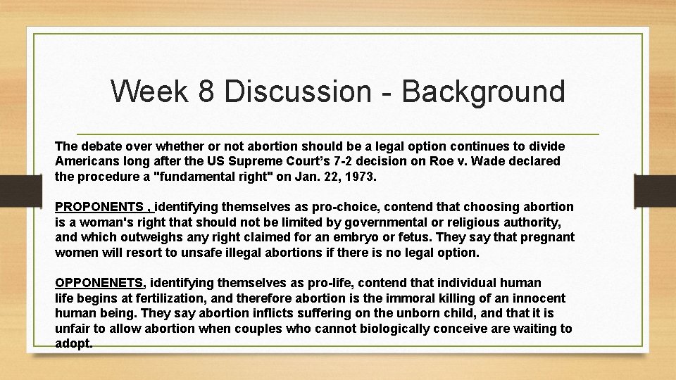 Week 8 Discussion - Background The debate over whether or not abortion should be