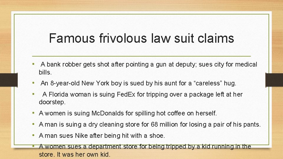 Famous frivolous law suit claims • A bank robber gets shot after pointing a