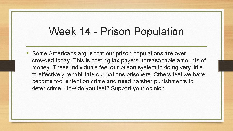 Week 14 - Prison Population • Some Americans argue that our prison populations are