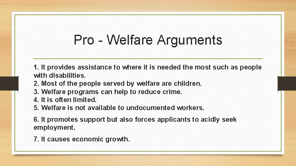 Pro - Welfare Arguments 1. It provides assistance to where it is needed the