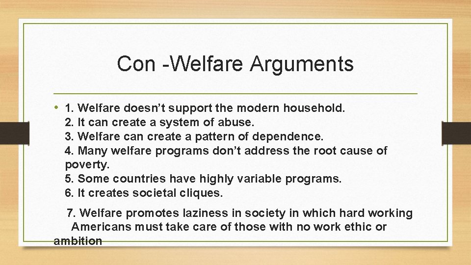 Con -Welfare Arguments • 1. Welfare doesn’t support the modern household. 2. It can