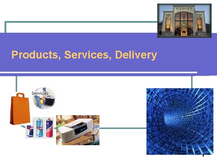 Products, Services, Delivery 1 