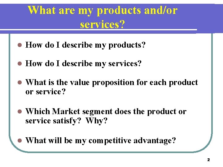 What are my products and/or services? l How do I describe my products? l