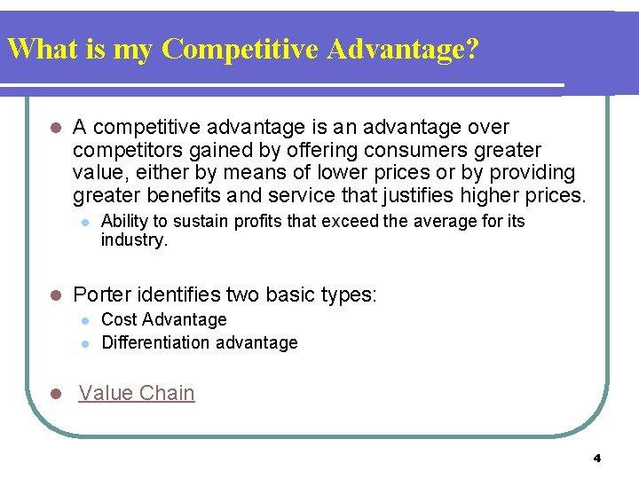 What is my Competitive Advantage? l A competitive advantage is an advantage over competitors