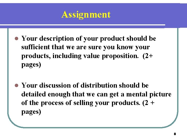 Assignment l Your description of your product should be sufficient that we are sure